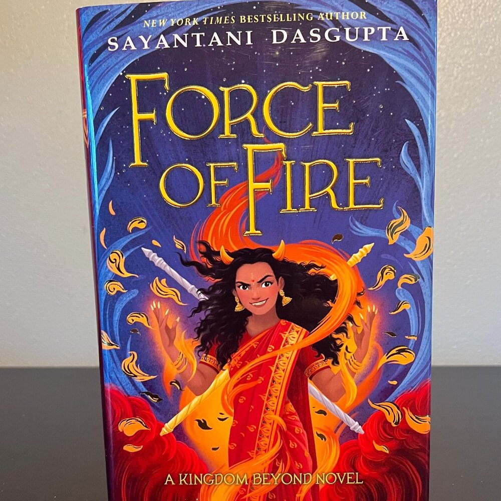 Force of Fire by Sayantani DasGupta SCHOLASTIC PRESS ~ Fantasy, Science Fiction